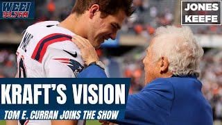 Tom Curran reveals what Robert Kraft told him about how he wants to build his team | Jones & Keefe