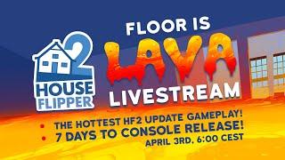 Floor is Lava Update Official Stream - House Flipper 2
