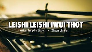 Leishi Leishi Iwui Thot | 2 hrs of Live Stream | Tangkhul Songs HaoFM TV