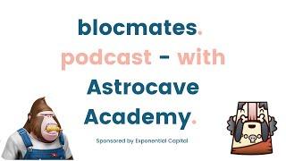 blocmates podcast - with Astrocave Academy - Changing the NFT and education space