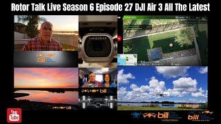 Rotor Talk Live Season 6 Episode 27 DJI Air 3 All The Latest