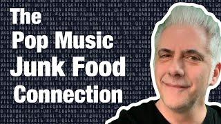 The Pop Music/Junk Food Connection