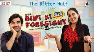 The Better Half | BIWI KI FORESIGHT | S2E7 | Chhavi Mittal | Karan V Grover | Comedy Webseries | SIT