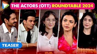 TEASER : Bollywood Hungama’s The Actors (OTT) Roundtable 2024