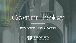 Covenant Theology | Introduction, Terms, and History