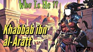 Who Is Khabbab ibn al-Aratt | Islamic StoryTelling