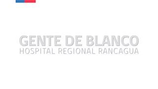 Gente de Blanco - Hospital Regional Rancagua