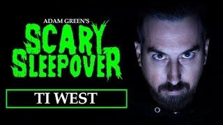 Adam Green's SCARY SLEEPOVER - Episode 2.8: Ti West