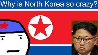 Why is North Korea so Crazy?