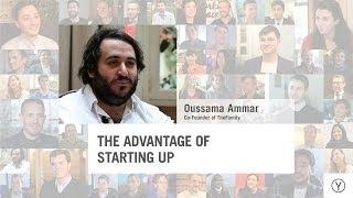 The Advantage of Starting Up | Oussama Ammar