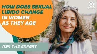 How Does Sexual Libido Change In Women As They Age? | Ask The Experts | Sharecare