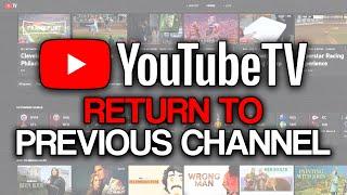 How to Return to Previous Channel on YouTube TV (2024) - Full Guide