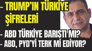 Trump'ın Türkiye Şifreleri: Türkiye ve ABD Barıştı mı? ABD, PYD'yi Terk mi Ediyor?