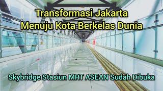 TRANSFORMASI JAKARTA MENUJU KOTA BERKELAS DUNIA - SKYBRIDGE STASIUN MRT ASEAN