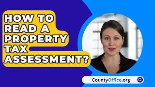 How To Read A Property Tax Assessment? - CountyOffice.org