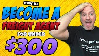 How to Become A Freight Agent From Home For Under $300 [2025]