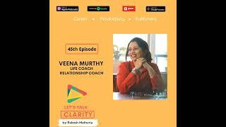 Clarity Talk with Relationship Coach Veena Murthy - EP45