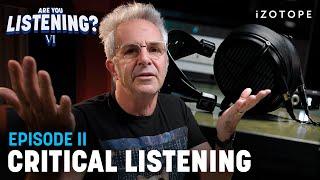 How to Hear like a Pro Mastering Engineer | Are You Listening? Season 6, Ep 2