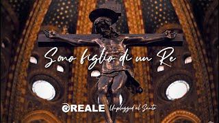 Reale - Sono figlio di un Re (Unplugged al Santo)