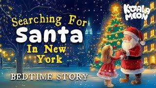 Searching For Santa in New York  Magical Christmas Bedtime Story For Kids