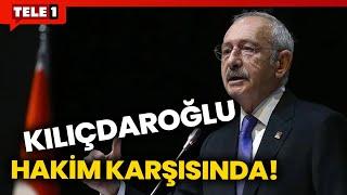 Kemal Kılıçdaroğlu hakim karşısında!