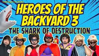 Heroes Of The Backyard 3 - The Shark of Destruction | ToneFrance & Friends