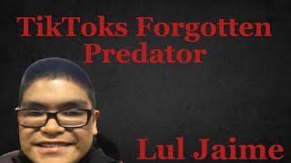 TikToks Forgotten Pedophile | Lul Jaime