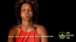 The Puffer Fish Face Campaign