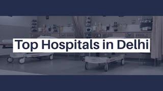 Top Hospitals in Delhi | Best Hospitals in New Delhi | Lyfboat