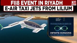 FII8 Event In Riyadh: E-Air Taxi Jets From Lilium | Solution For Traffic Issue | Saudi Arabia