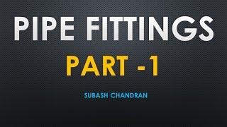 Pipe Fittings - Part 1( Covers all types used in Piping system)