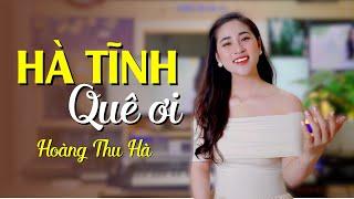 Hà Tĩnh Quê Ơi - Hoàng Thu Hà [Lyric Video 4K MV]  Gái Nghệ Hát Dân Ca Ví Dặm Đốn Tim Người Nghe