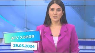 ATV XƏBƏR / 29.05.2024 / 20:30