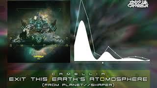 Camellia - Exit This Earth's Atomosphere (from PLANET//SHAPER)