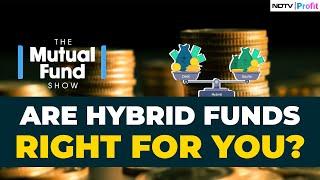 How To Choose The Right Hybrid Fund? | All You Need To Know On The Mutual Fund Show