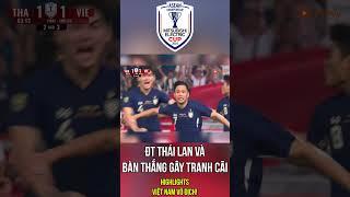 Bàn thắng 'thiếu fair play' của Thái Lan. Việt Nam vô địch AFF Cup 2024!