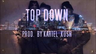 *SOLD* Top Down (Prod. By Kartel Kush) Texas x Big K.R.IT. x Z-Ro