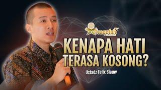 Kenapa Hati Terasa Kosong? | Ustadz Felix Siauw