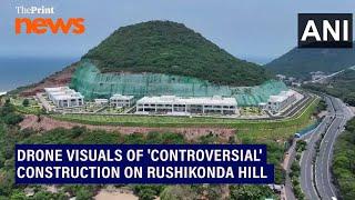 Drone visuals of construction on Rushikonda Hill over which TDP & Jagan's YSRCP are at loggerheads