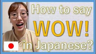 How to say "wow" in Japanese? -Answer the Question-