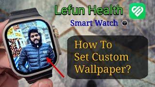 Lefun Health Smartwatch Wallpaper Setting | How To Change Wallpaper Lefun Health Smart Watch