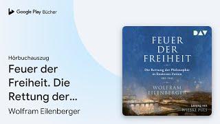 „Feuer der Freiheit. Die Rettung der Philosophie…“ von Wolfram Eilenberger · Hörbuchauszug