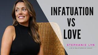 Infatuation vs Love - Don't Confuse the TWO!