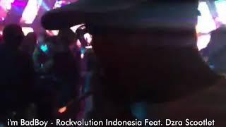 I'm BadBoy - Rockvolution Indonesia Feat. Dzra Scootlet