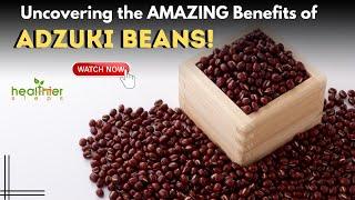 Uncovering the AMAZING Benefits of Adzuki Beans!