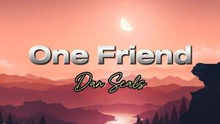 One Friend - Dan Seals (lyrics)