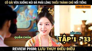 Review Phim: Lưu Thủy Điều Điều | Full Tập 1 - 32 | Nhậm Gia Luân + Lý Lan Địch | Tóm Tắt Phim