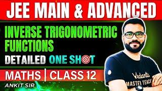 Class 12 Maths | Inverse Trigonometric Functions | One Shot | JEE 2025 | JEE 2026 | Ankit Sir