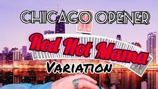 Chicago Opener/Red Hot Mama Variation (Tutorial)