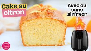 Le cake au citron facile et rapide, avec ou sans airfryer !